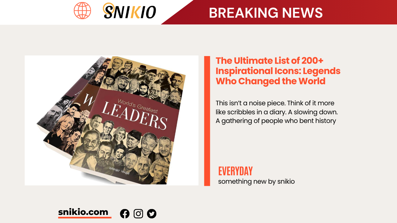 The Ultimate List of 200+ Inspirational Icons: Legends Who Changed the World