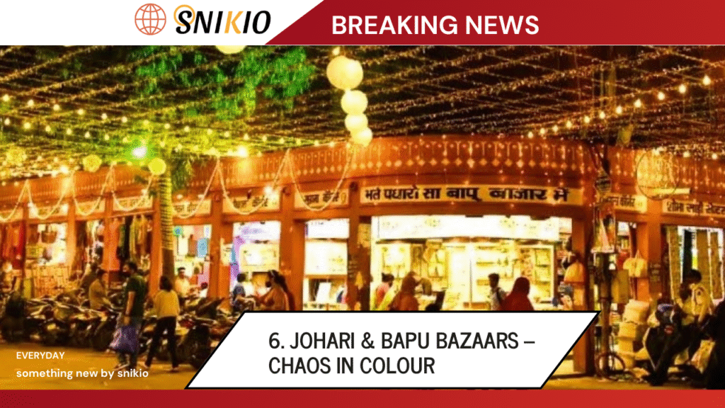Johari & Bapu Bazaars – Chaos in Colour