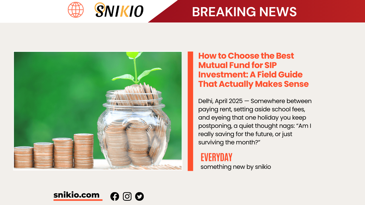 How to Choose the Best Mutual Fund for SIP Investment: A Field Guide That Actually Makes Sense