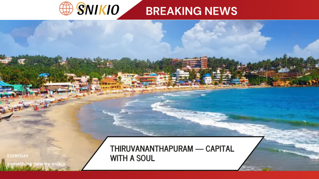 Thiruvananthapuram — Capital with a Soul
