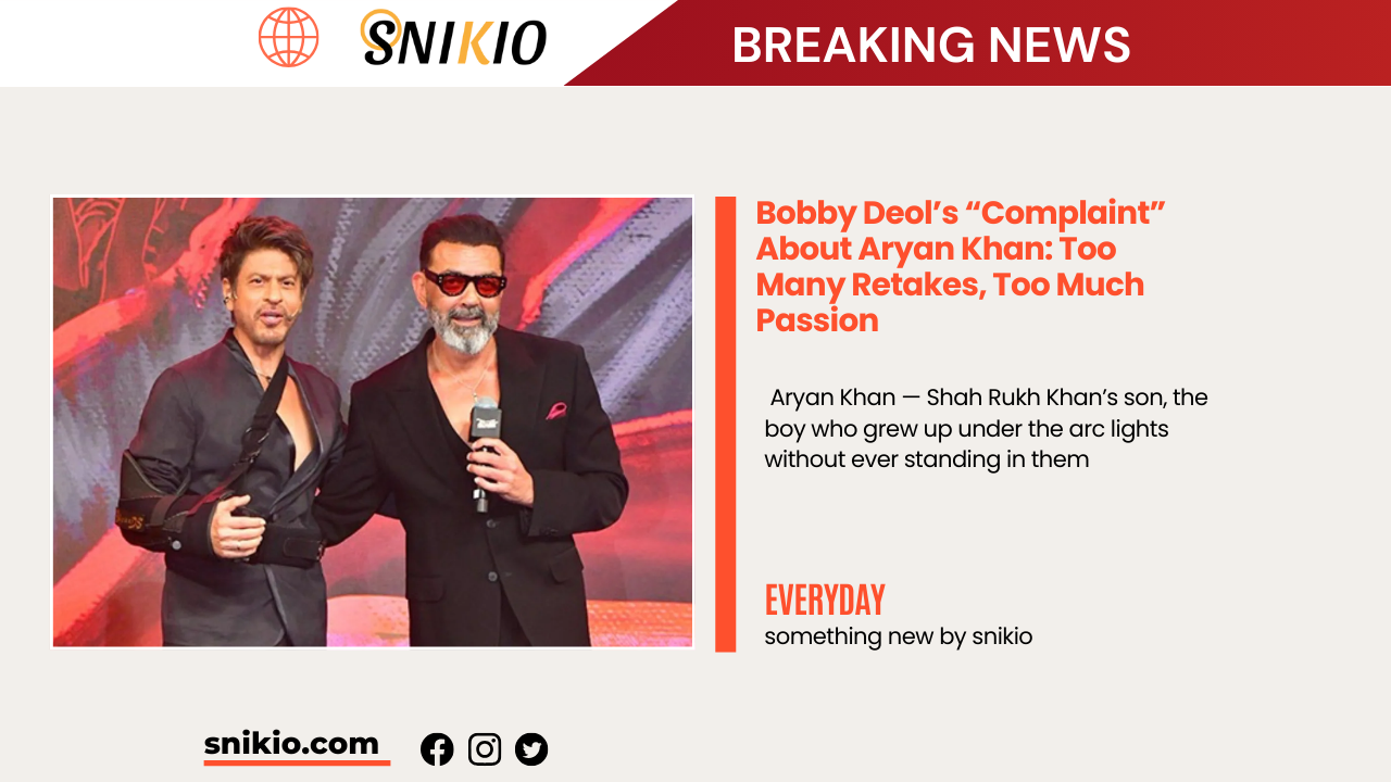 Bobby Deol’s “Complaint” About Aryan Khan: Too Many Retakes, Too Much Passion